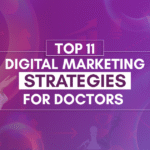 Top 11 Digital Marketing Strategies for Doctors