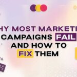 Why Most Marketing Campaigns Fail And How to Fix Them